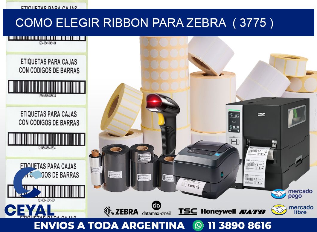 COMO ELEGIR RIBBON PARA ZEBRA  ( 3775 )