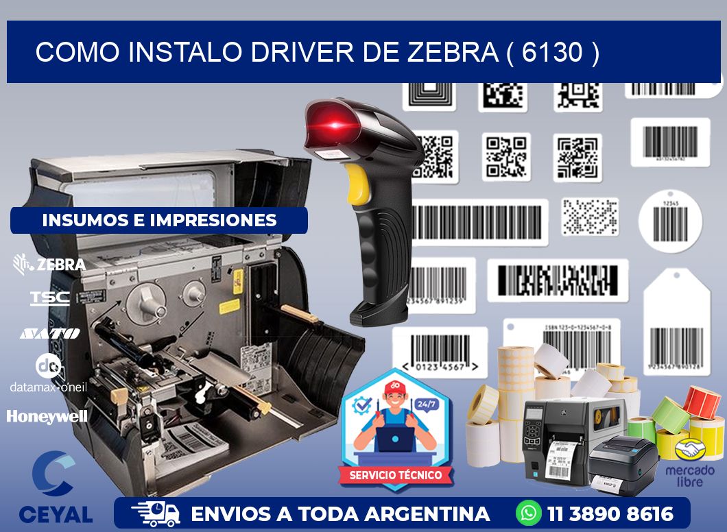 COMO INSTALO DRIVER DE ZEBRA ( 6130 )