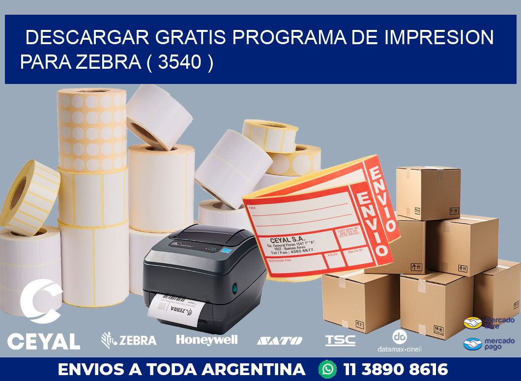 DESCARGAR GRATIS PROGRAMA DE IMPRESION PARA ZEBRA ( 3540 )