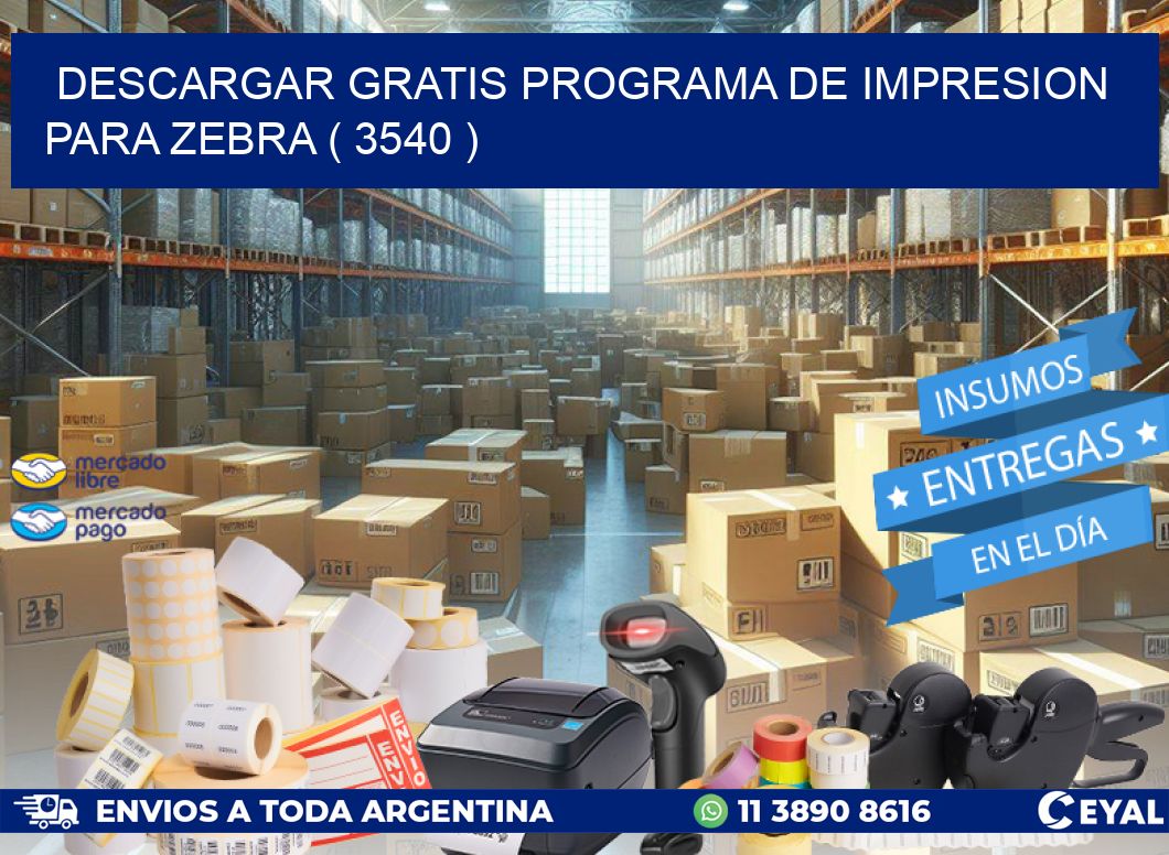 DESCARGAR GRATIS PROGRAMA DE IMPRESION PARA ZEBRA ( 3540 )