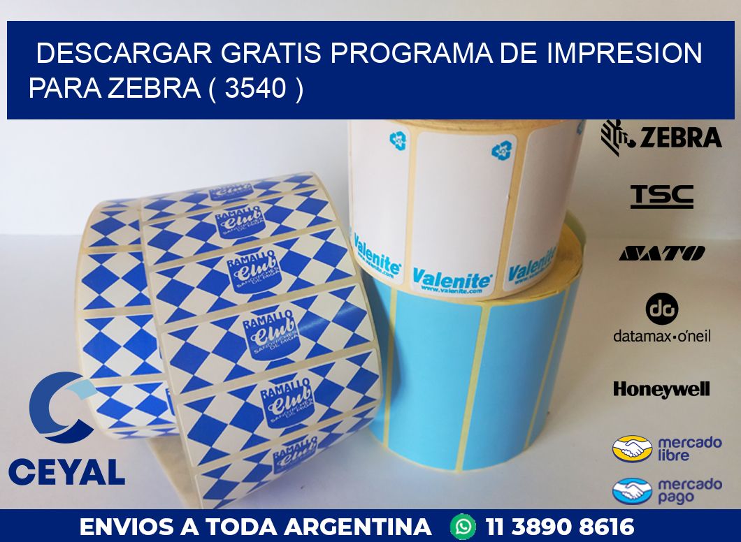 DESCARGAR GRATIS PROGRAMA DE IMPRESION PARA ZEBRA ( 3540 )