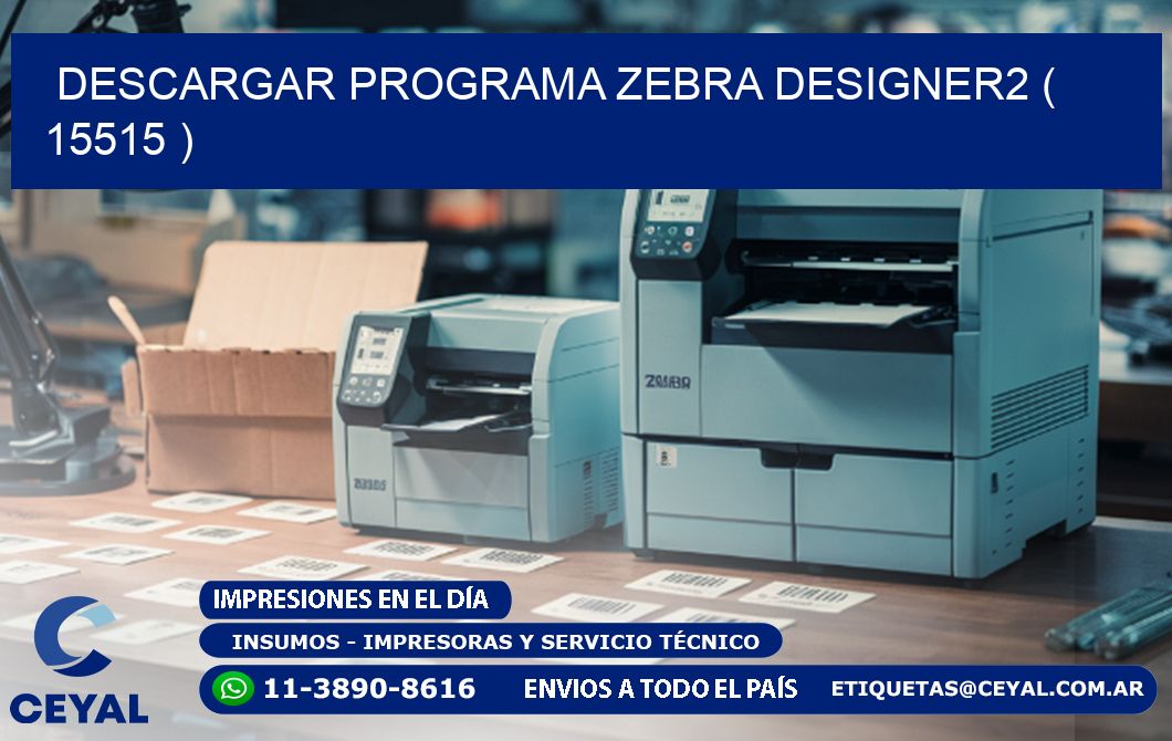 DESCARGAR PROGRAMA ZEBRA DESIGNER2 ( 15515 )