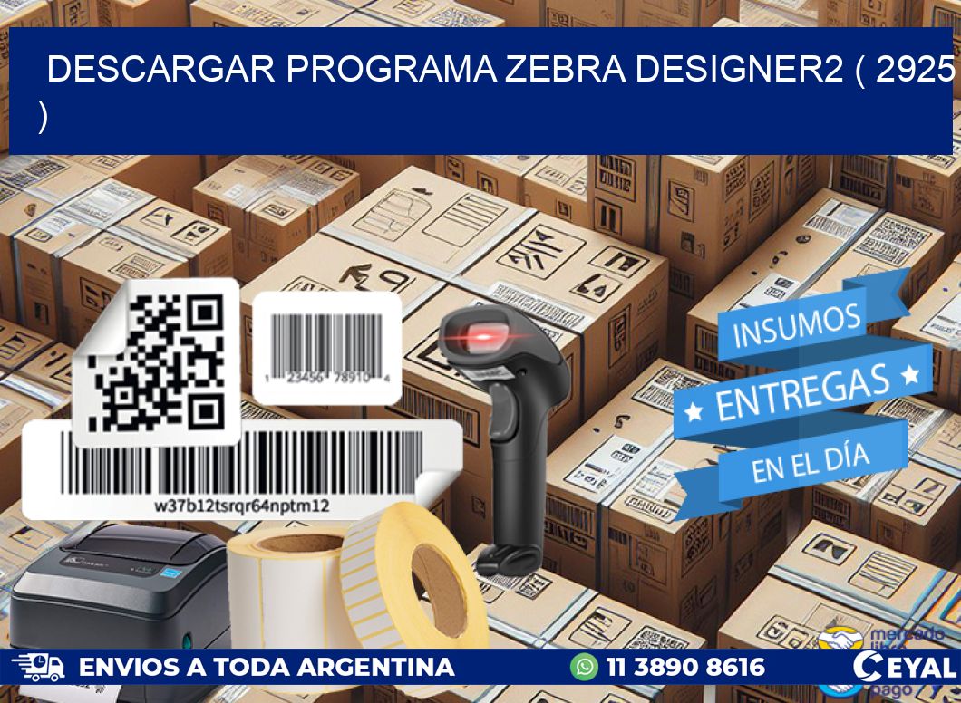 DESCARGAR PROGRAMA ZEBRA DESIGNER2 ( 2925 )