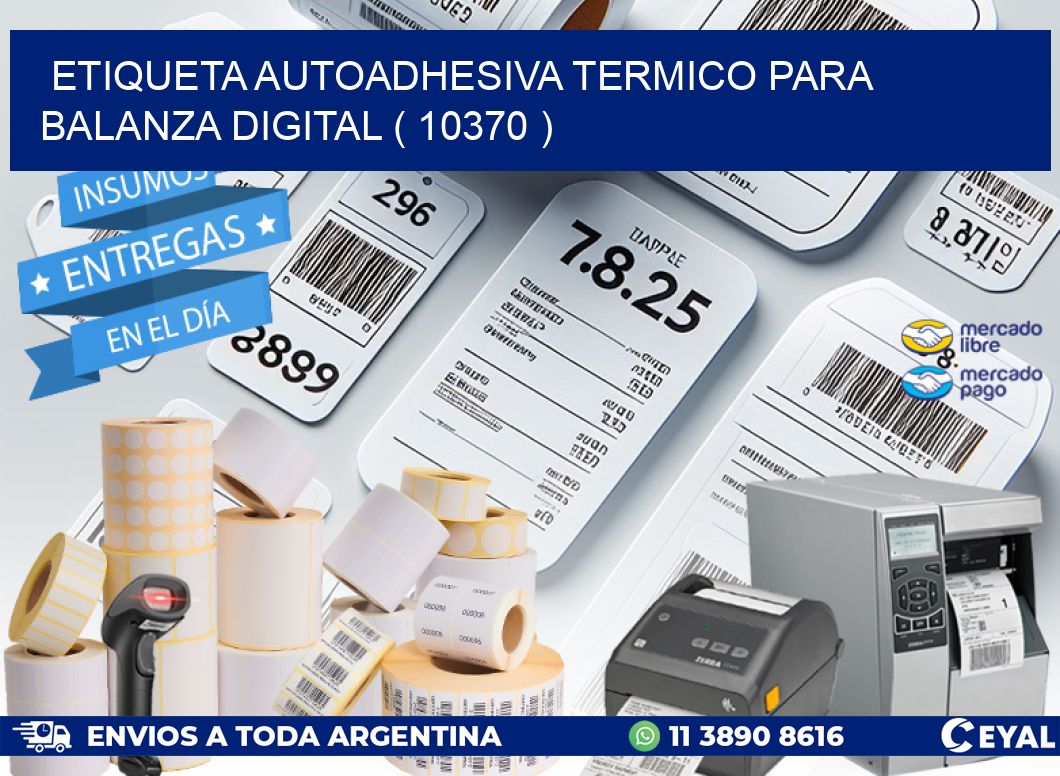 ETIQUETA AUTOADHESIVA TERMICO PARA BALANZA DIGITAL ( 10370 )