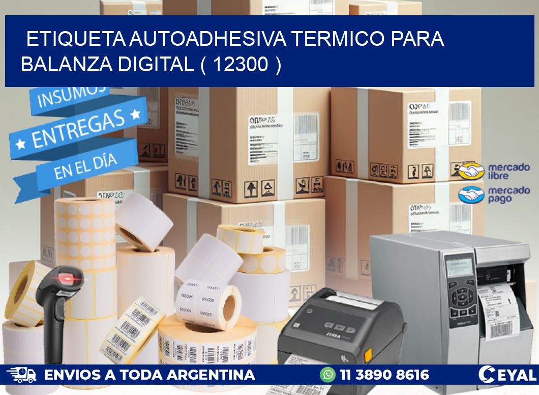 ETIQUETA AUTOADHESIVA TERMICO PARA BALANZA DIGITAL ( 12300 )