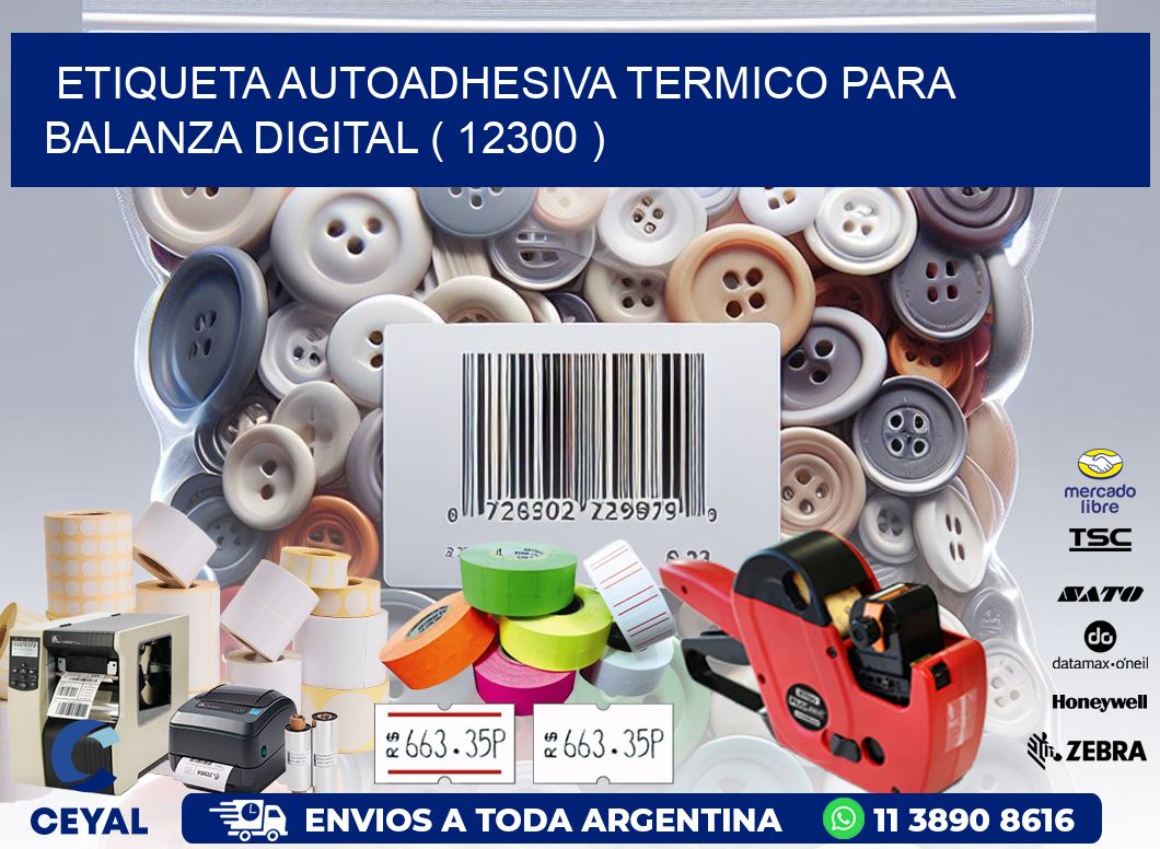 ETIQUETA AUTOADHESIVA TERMICO PARA BALANZA DIGITAL ( 12300 )