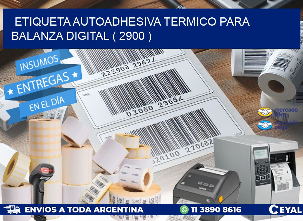 ETIQUETA AUTOADHESIVA TERMICO PARA BALANZA DIGITAL ( 2900 )