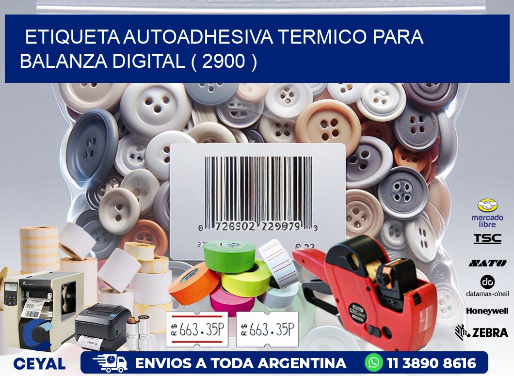 ETIQUETA AUTOADHESIVA TERMICO PARA BALANZA DIGITAL ( 2900 )