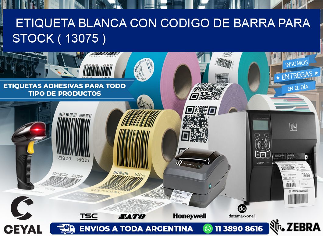 ETIQUETA BLANCA CON CODIGO DE BARRA PARA STOCK ( 13075 )