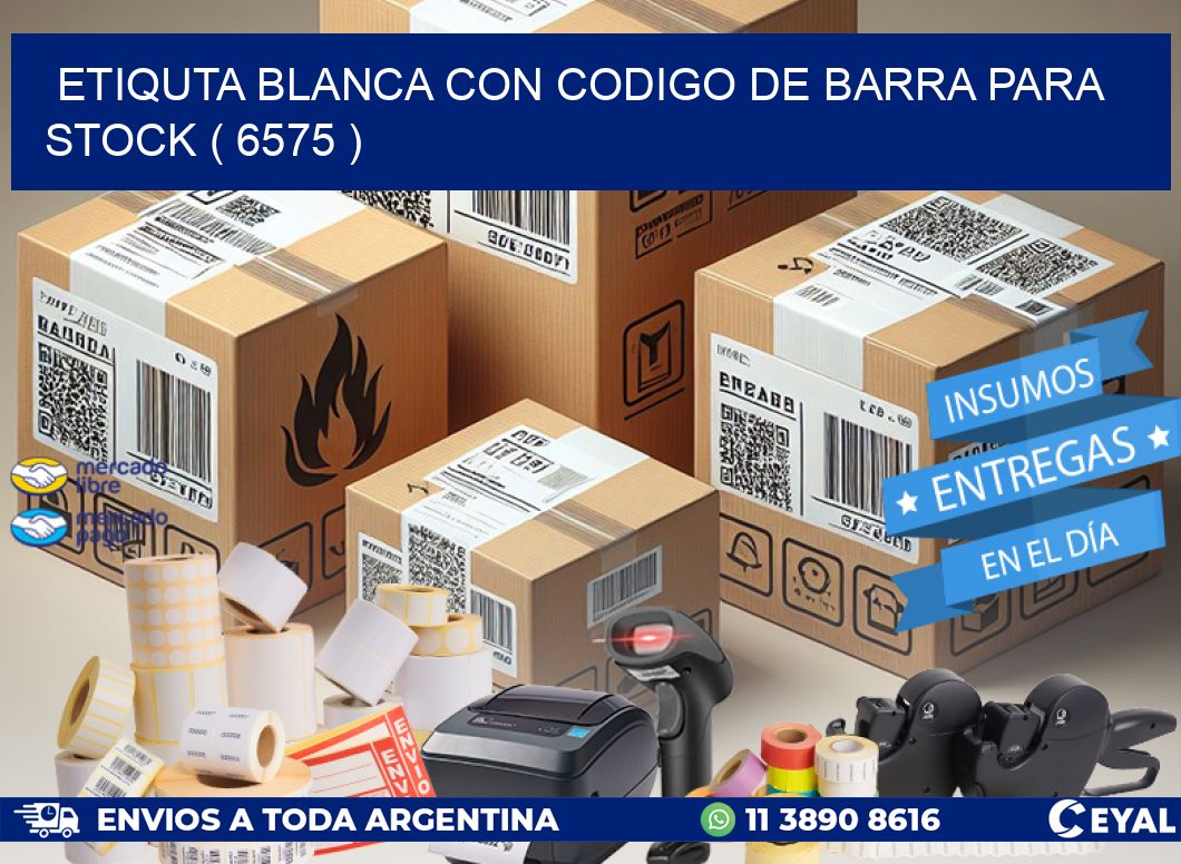 ETIQUTA BLANCA CON CODIGO DE BARRA PARA STOCK ( 6575 )