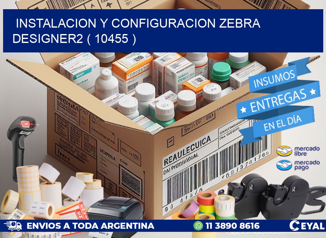 INSTALACION Y CONFIGURACION ZEBRA DESIGNER2 ( 10455 )