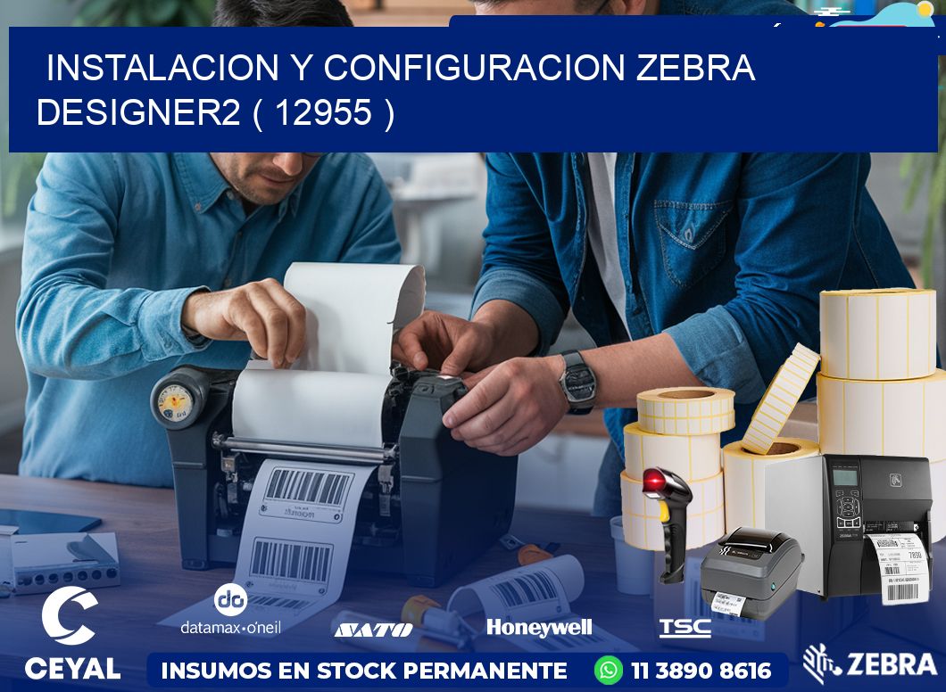 INSTALACION Y CONFIGURACION ZEBRA DESIGNER2 ( 12955 )