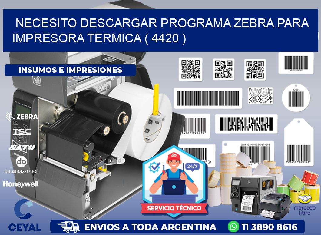 NECESITO DESCARGAR PROGRAMA ZEBRA PARA IMPRESORA TERMICA ( 4420 )