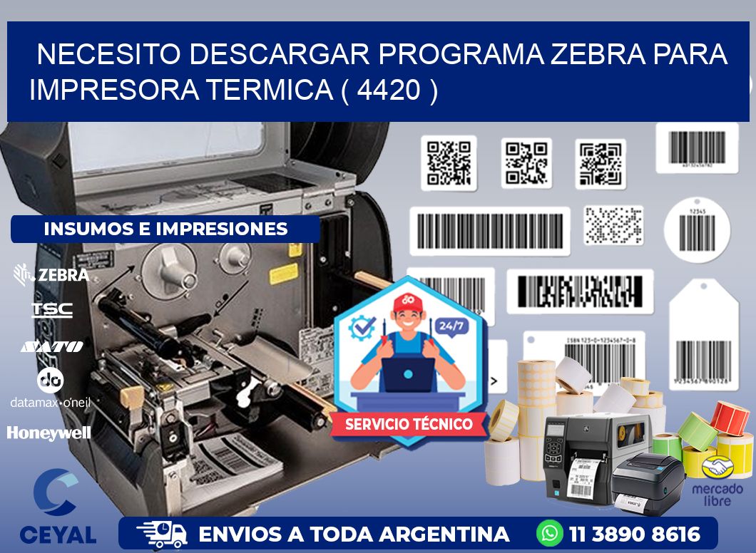 NECESITO DESCARGAR PROGRAMA ZEBRA PARA IMPRESORA TERMICA ( 4420 )