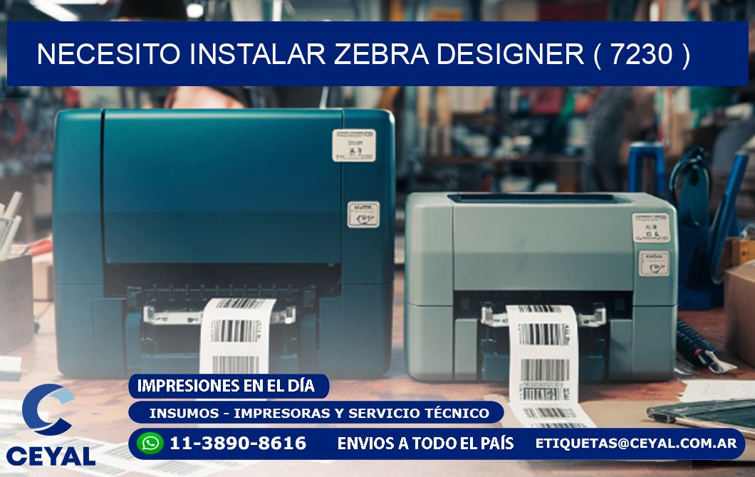 NECESITO INSTALAR ZEBRA DESIGNER ( 7230 )