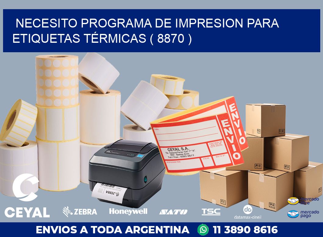 NECESITO PROGRAMA DE IMPRESION PARA ETIQUETAS TÉRMICAS ( 8870 )