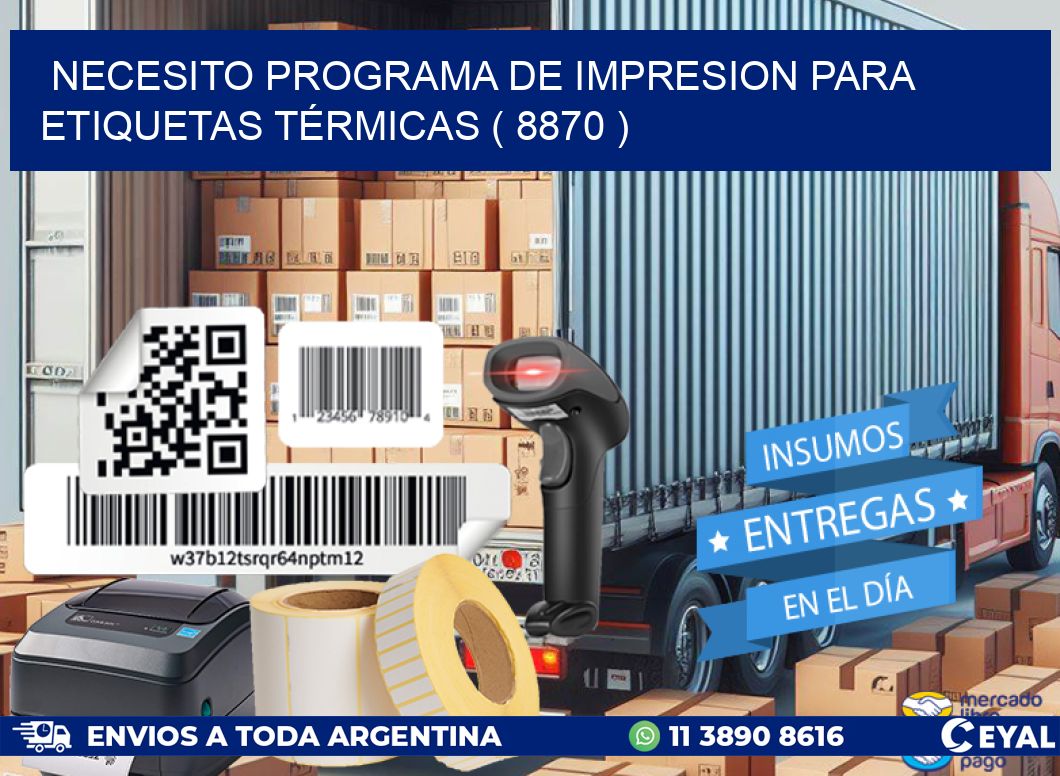 NECESITO PROGRAMA DE IMPRESION PARA ETIQUETAS TÉRMICAS ( 8870 )