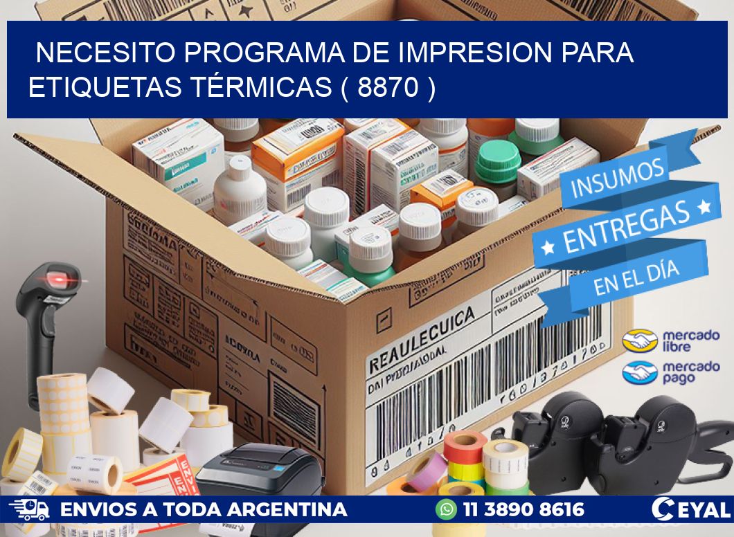 NECESITO PROGRAMA DE IMPRESION PARA ETIQUETAS TÉRMICAS ( 8870 )