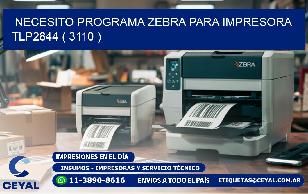 NECESITO PROGRAMA ZEBRA PARA IMPRESORA TLP2844 ( 3110 )