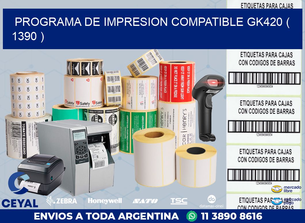 PROGRAMA DE IMPRESION COMPATIBLE GK420 ( 1390 )