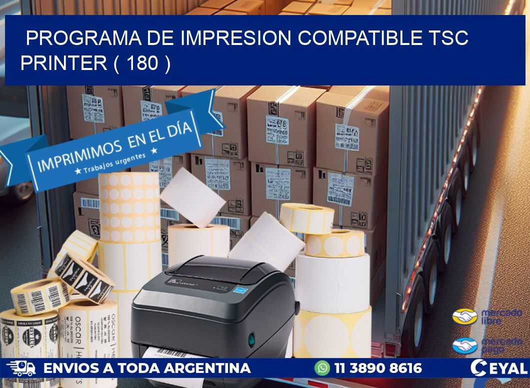 PROGRAMA DE IMPRESION COMPATIBLE TSC PRINTER ( 180 )