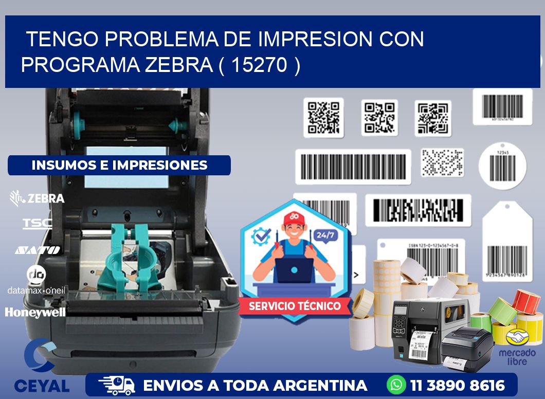 TENGO PROBLEMA DE IMPRESION CON PROGRAMA ZEBRA ( 15270 )