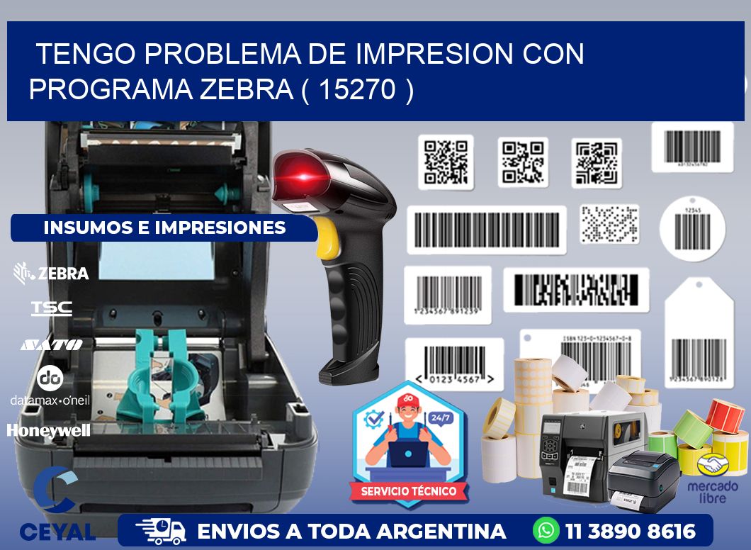 TENGO PROBLEMA DE IMPRESION CON PROGRAMA ZEBRA ( 15270 )