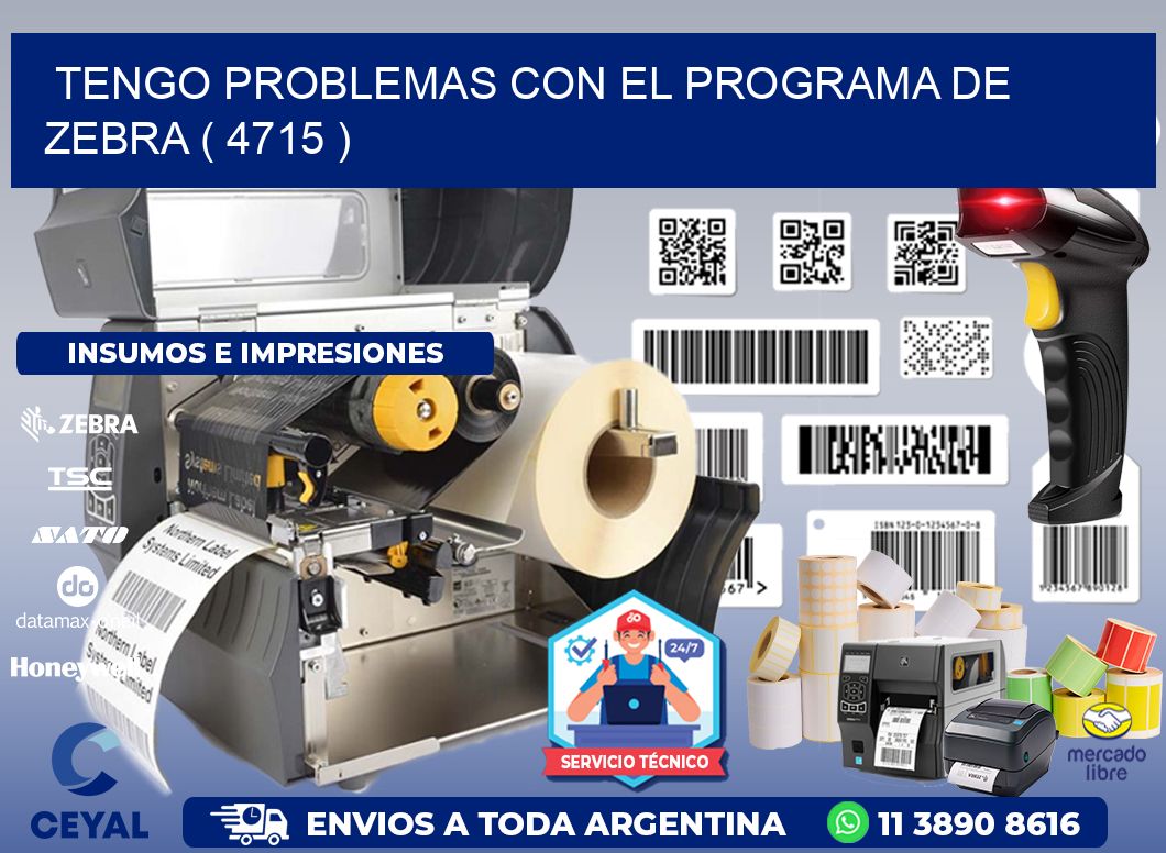 TENGO PROBLEMAS CON EL PROGRAMA DE ZEBRA ( 4715 )