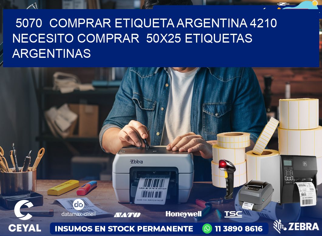 5070  COMPRAR ETIQUETA ARGENTINA 4210 NECESITO COMPRAR  50X25 ETIQUETAS ARGENTINAS