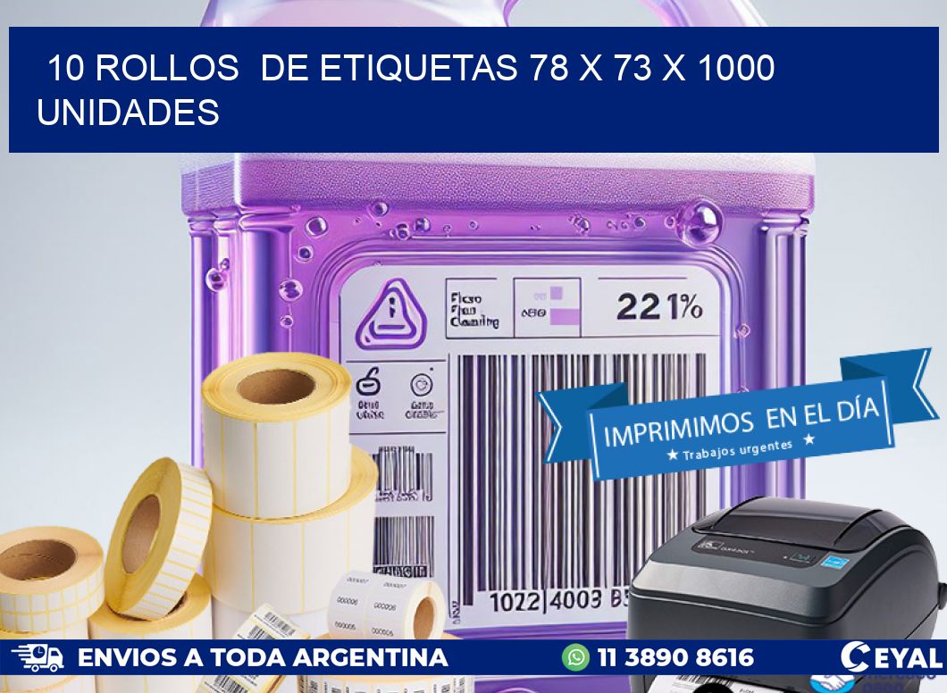 10 ROLLOS  DE ETIQUETAS 78 x 73 X 1000 UNIDADES