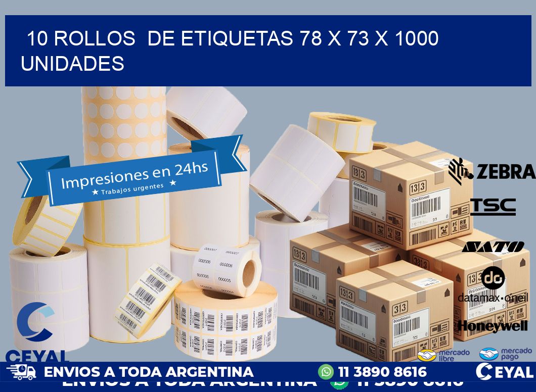 10 ROLLOS  DE ETIQUETAS 78 x 73 X 1000 UNIDADES