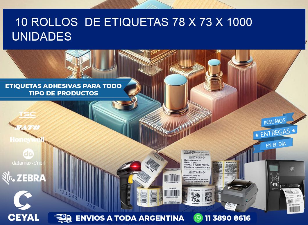 10 ROLLOS  DE ETIQUETAS 78 x 73 X 1000 UNIDADES