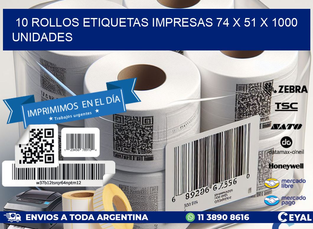 10 ROLLOS ETIQUETAS IMPRESAS 74 x 51 X 1000 UNIDADES