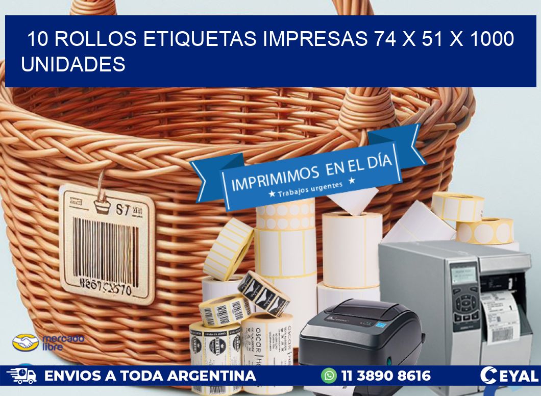 10 ROLLOS ETIQUETAS IMPRESAS 74 x 51 X 1000 UNIDADES