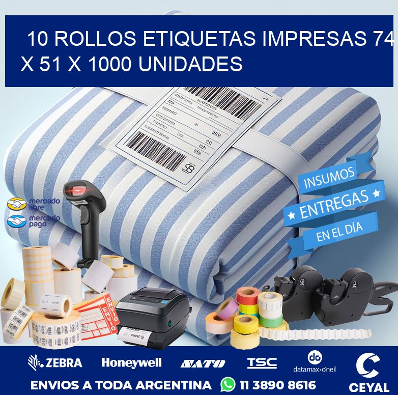 10 ROLLOS ETIQUETAS IMPRESAS 74 x 51 X 1000 UNIDADES