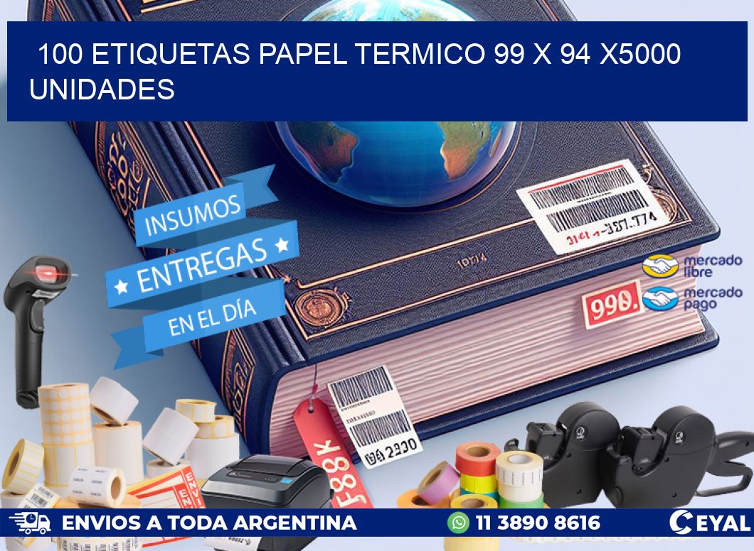 100 ETIQUETAS PAPEL TERMICO 99 x 94 X5000 UNIDADES