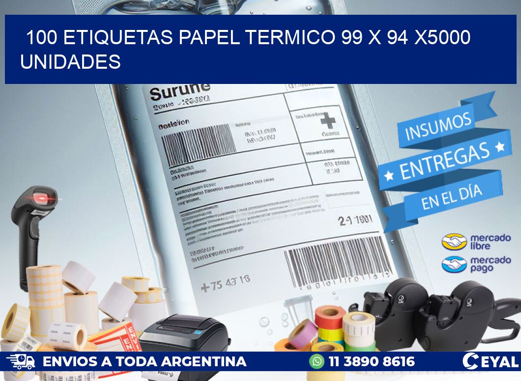 100 ETIQUETAS PAPEL TERMICO 99 x 94 X5000 UNIDADES