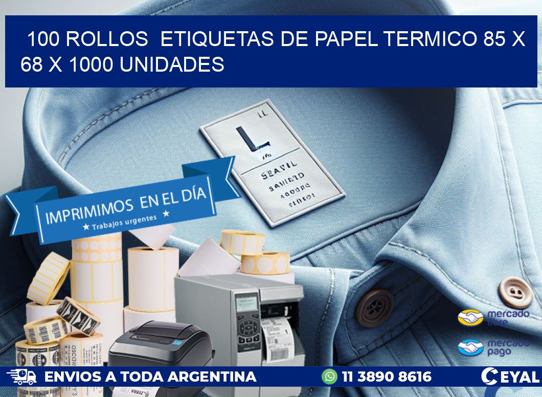 100 ROLLOS  ETIQUETAS DE PAPEL TERMICO 85 x 68 X 1000 UNIDADES