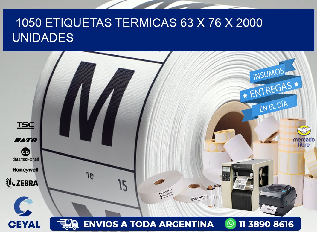 1050 ETIQUETAS TERMICAS 63 x 76 X 2000 UNIDADES