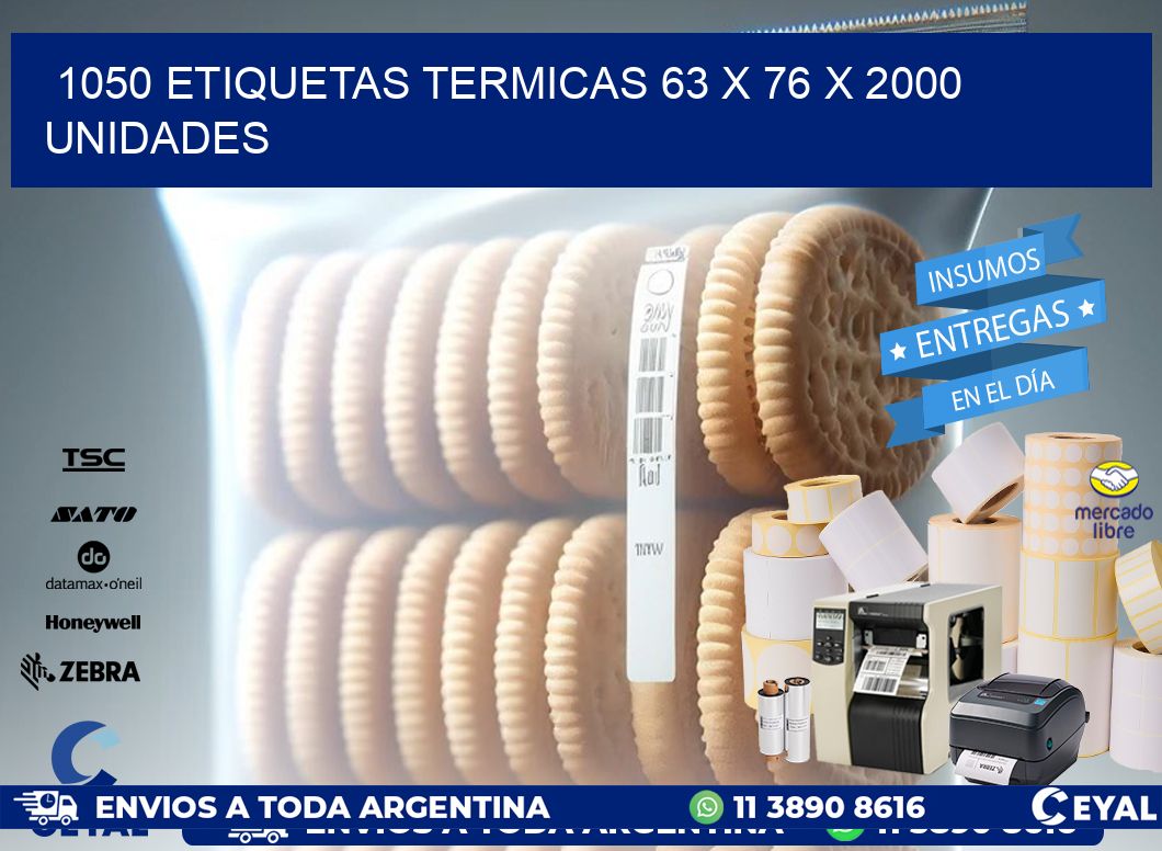 1050 ETIQUETAS TERMICAS 63 x 76 X 2000 UNIDADES