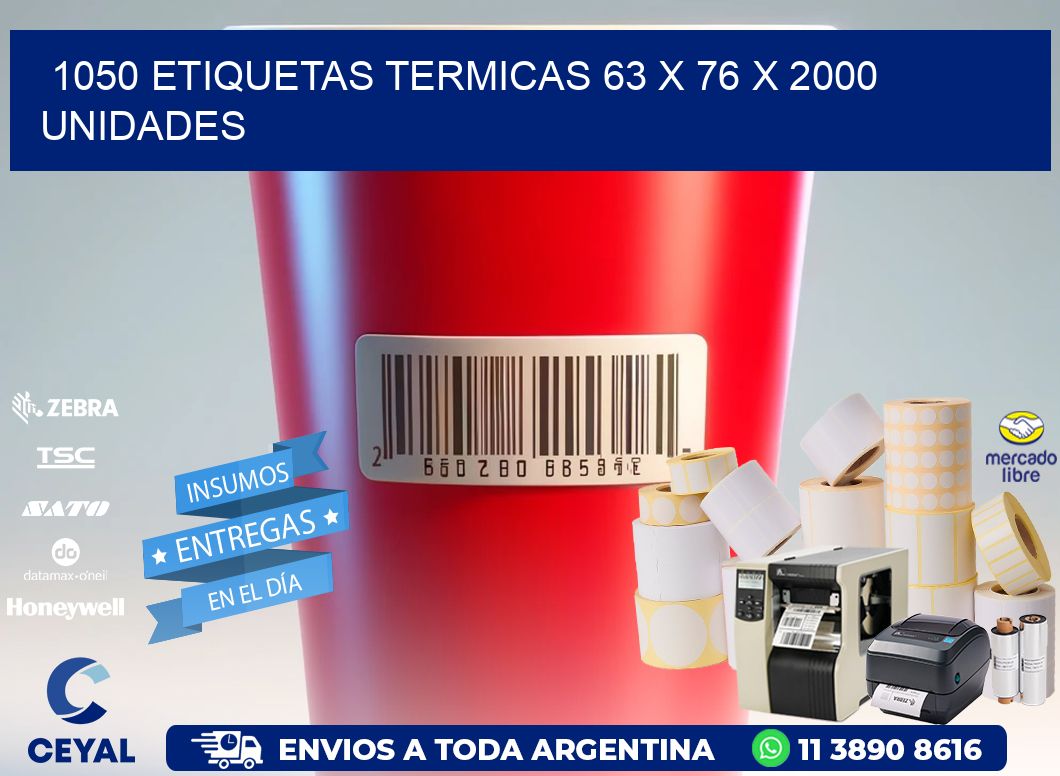 1050 ETIQUETAS TERMICAS 63 x 76 X 2000 UNIDADES