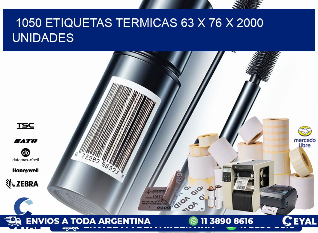 1050 ETIQUETAS TERMICAS 63 x 76 X 2000 UNIDADES