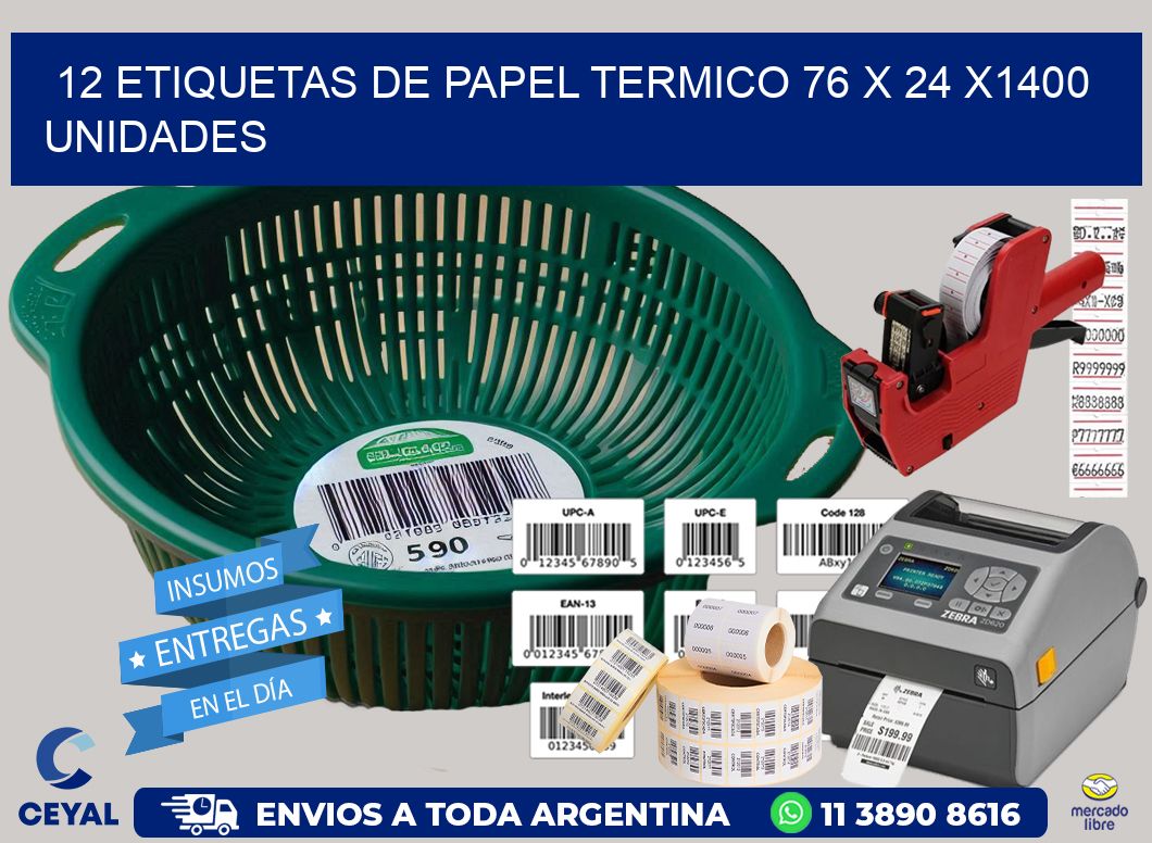 12 ETIQUETAS DE PAPEL TERMICO 76 x 24 X1400 UNIDADES