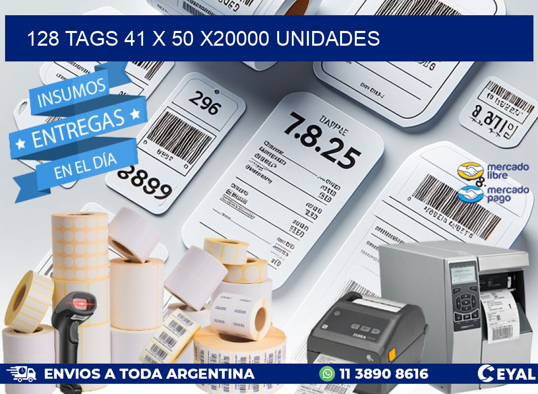 128 TAGS 41 x 50 X20000 UNIDADES