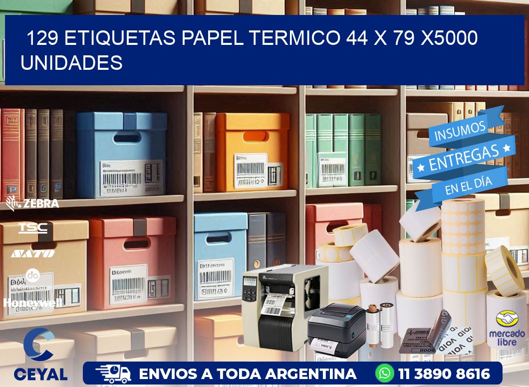 129 ETIQUETAS PAPEL TERMICO 44 x 79 X5000 UNIDADES