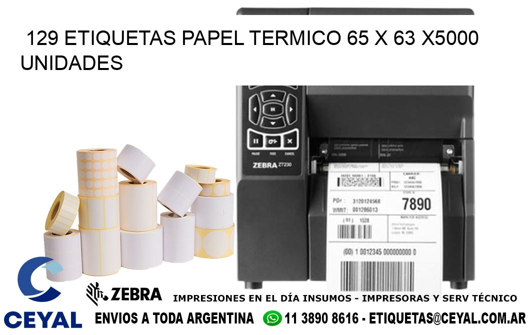 129 ETIQUETAS PAPEL TERMICO 65 x 63 X5000 UNIDADES