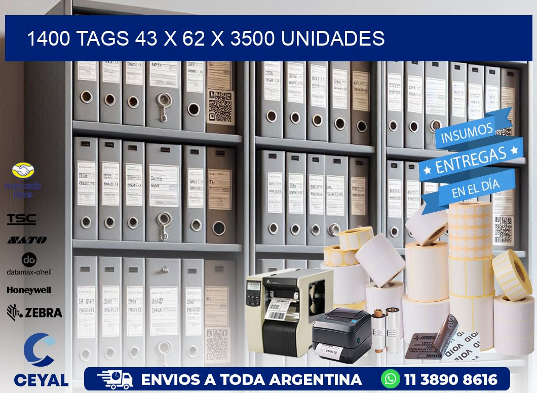 1400 TAGS 43 x 62 X 3500 UNIDADES