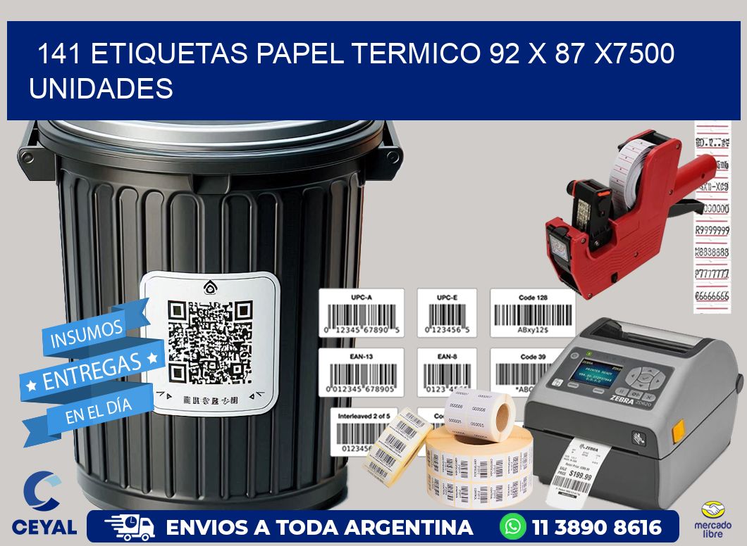 141 ETIQUETAS PAPEL TERMICO 92 x 87 X7500 UNIDADES