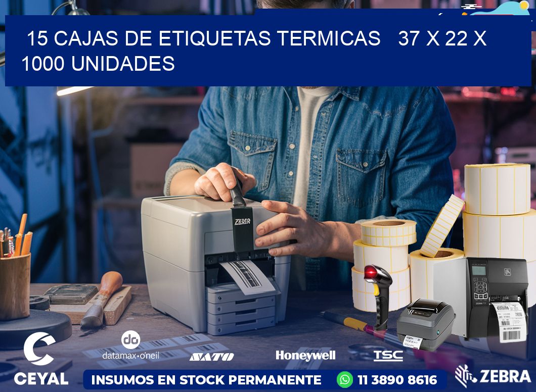 15 CAJAS DE ETIQUETAS TERMICAS   37 x 22 X 1000 UNIDADES