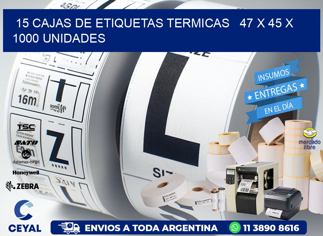 15 CAJAS DE ETIQUETAS TERMICAS   47 x 45 X 1000 UNIDADES